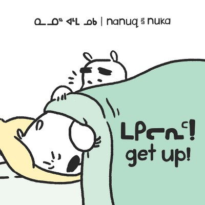 Nanuq and Nuka: Get Up! - (Arvaaq Junior) by  Ali Hinch (Paperback)