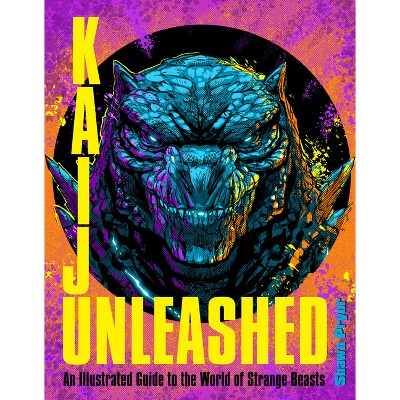 Kaiju Unleashed - by  Shawn Pryor (Hardcover)
