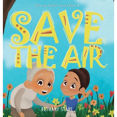 Save the Air - by  Bethany Stahl (Hardcover)