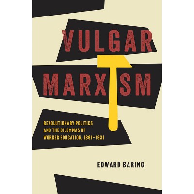 Vulgar Marxism - (Life of Ideas) by  Edward Baring (Paperback)