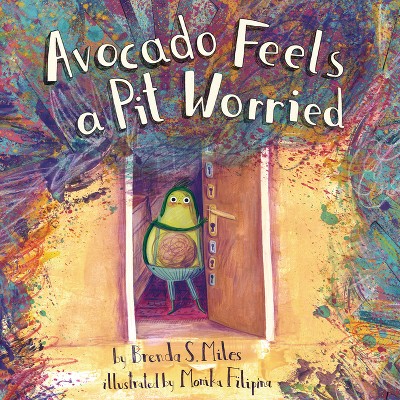 Avocado Feels a Pit Worried - (Food for Thought) by  Brenda S Miles (Hardcover)