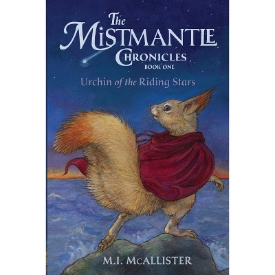 Urchin of the Riding Stars - (Mistmantle Chronicles) by  M I McAllister (Paperback)