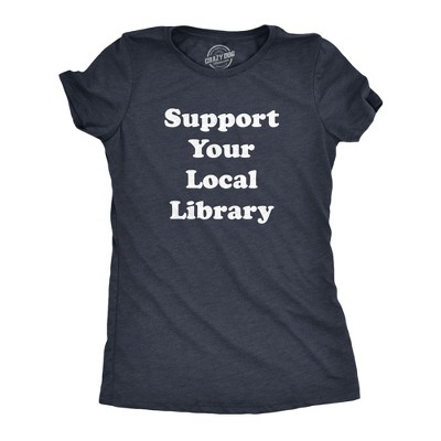 Womens Support Your Local Library T shirt Funny Cute Teacher Appreciation Gift - Crazy Dog Women's T Shirt for Nerds