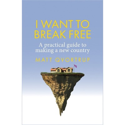 I Want to Break Free - by  Matt Qvortrup (Paperback)
