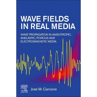 Wave Fields in Real Media - 4th Edition by  José M Carcione (Paperback)