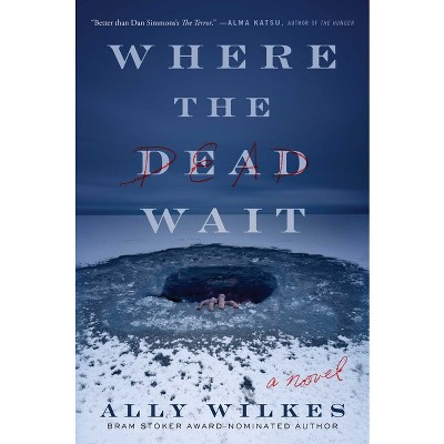Where the Dead Wait - by Ally Wilkes