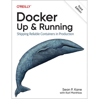 Docker: Up & Running - 3rd Edition by  Sean P Kane & Karl Matthias (Paperback)