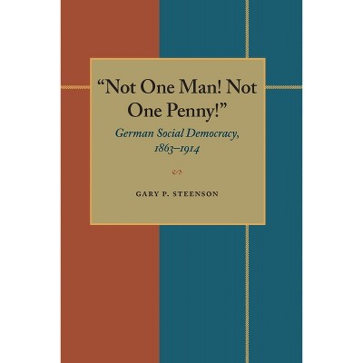 Not One Man! Not One Penny! - by  Gary Steenson (Paperback)