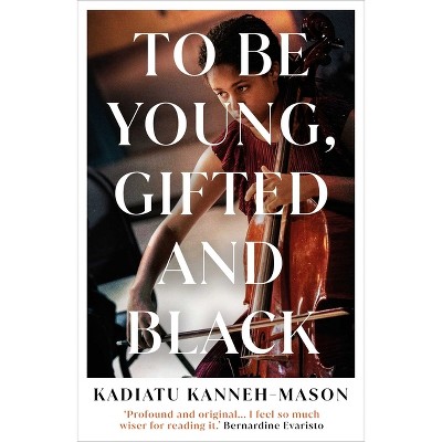 To Be Young, Gifted and Black - by  Kadiatu Kanneh-Mason (Hardcover)