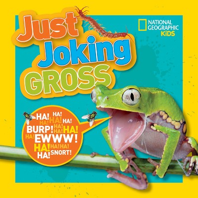 National Geographic Kids Just Joking Gross - (Paperback)