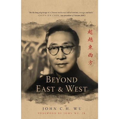 Beyond East and West - by  John C H Wu (Paperback)
