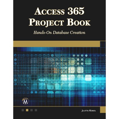 Access 365 Project Book - by  Julitta Korol (Paperback)