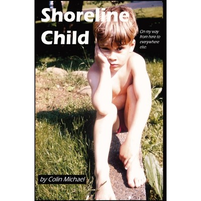 Shoreline Child - by  Colin Michael (Paperback)
