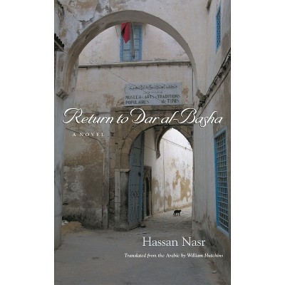 Return to Dar Al-Basha - (Middle East Literature in Translation) by  Hassan Nasr (Hardcover)