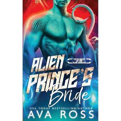 Alien Prince's Bride - (Fated Mates of the Xilan Warriors) by  Ava Ross (Paperback)