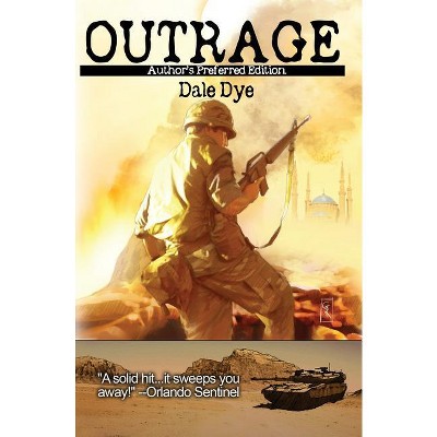 Outrage - by  Dale Dye (Paperback)