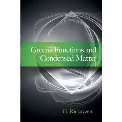 Green's Functions and Condensed Matter - (Dover Books on Physics) by  G Rickayzen (Paperback)