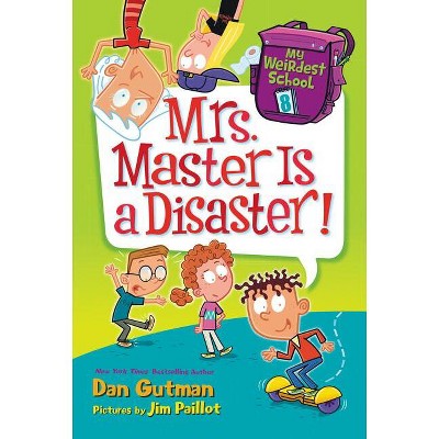My Weirdest School #8: Mrs. Master Is a Disaster! - by  Dan Gutman (Paperback)