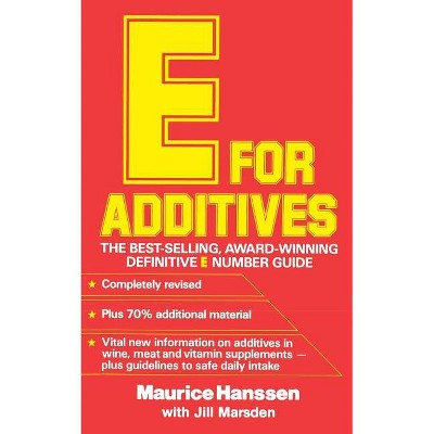 E for Additives - (Completely Revised Bestselling Number Guide) by  Maurice Hanssen (Paperback)