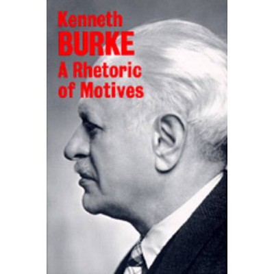 A Rhetoric of Motives - by  Kenneth Burke (Paperback)