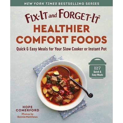 Fix-It and Forget-It Healthier Comfort Foods - (Fix-It and Enjoy-It!) by  Hope Comerford (Paperback)