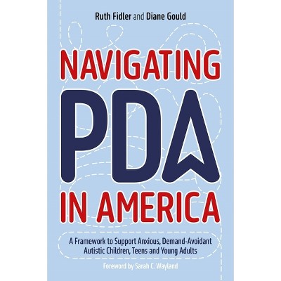 Navigating PDA in America - by  Ruth Fidler & Diane Gould (Paperback)