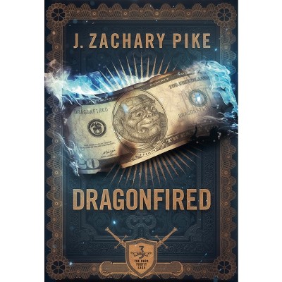 Dragonfired - (Dark Profit Saga) by J Zachary Pike