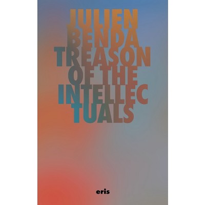 Treason of the Intellectuals - (Critical Century) by Julien Benda