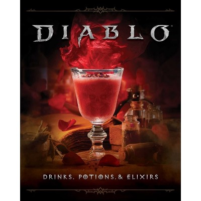 Diablo: Drinks, Potions & Elixirs - by  Cassandra Reeder & Ryan Quinn (Hardcover)