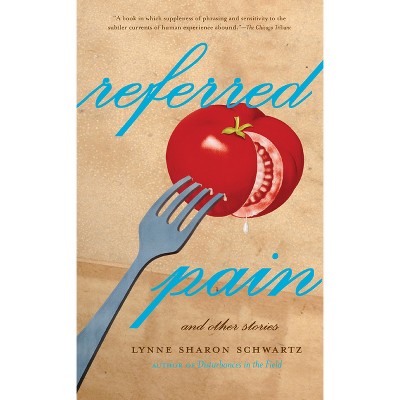 Referred Pain - by  Lynne Sharon Schwartz (Paperback)