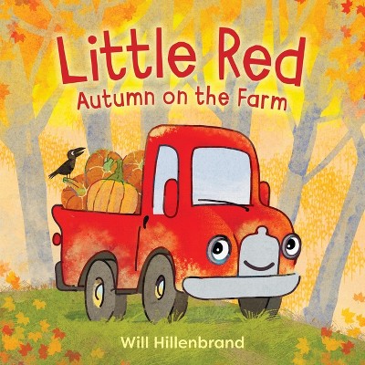Little Red, Autumn on the Farm - by  Will Hillenbrand (Hardcover)
