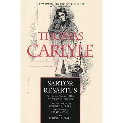 Sartor Resartus - (Norman and Charlotte Strouse Edition of the Writings of Thom) by  Thomas Carlyle (Hardcover)