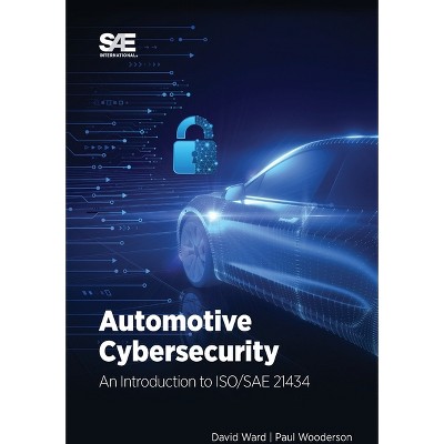 Automotive Cybersecurity - by  David Ward & Paul Wooderson (Paperback)