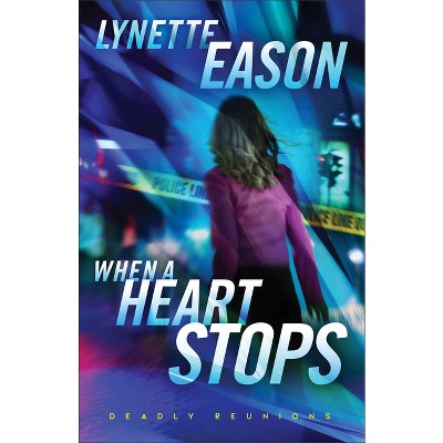 When a Heart Stops - (Deadly Reunions) by  Lynette Eason (Paperback)